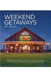 Spectacular Weekend Getaways of Texas