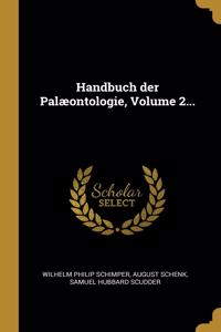 Handbuch der Palæontologie, Volume 2...