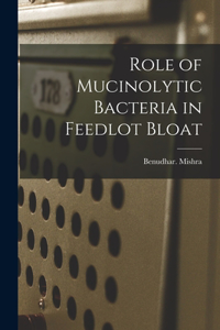 Role of Mucinolytic Bacteria in Feedlot Bloat