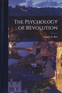 The Psychology of Revolution