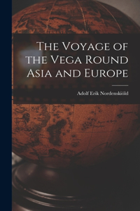 Voyage of the Vega Round Asia and Europe