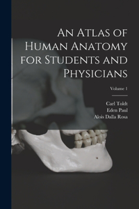 Atlas of Human Anatomy for Students and Physicians; Volume 1