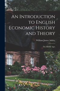 Introduction to English Economic History and Theory