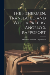 Fishermen. Translated and With a Pref. by Angelo S. Rappoport