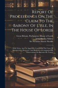 Report Of Proceedings On The Claim To The Barony Of L'isle, In The House Of Lords