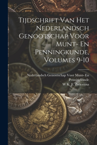 Tijdschrift Van Het Nederlandsch Genootschap Voor Munt- En Penningkunde, Volumes 9-10