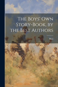 Boys' Own Story-Book, by the Best Authors