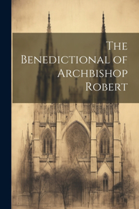 The Benedictional of Archbishop Robert