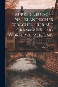 Kurzer Deutsch-Neuisländischer Sprachführer Mit Grammatik Und Wörterverzeichnis