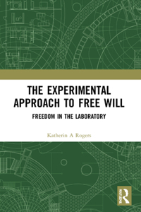 Experimental Approach to Free Will: Freedom in the Laboratory