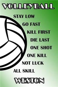 Volleyball Stay Low Go Fast Kill First Die Last One Shot One Kill Not Luck All Skill Weston