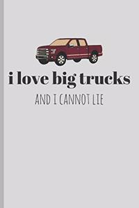 I Love Big Trucks and I Cannot Lie