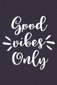 Good Vibes Only