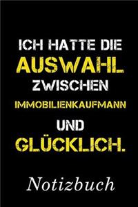 Ich Hatte Die Auswahl Zwischen Immobilienkaufmann Und Glücklich Notizbuch