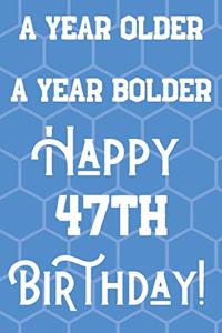 A Year Older A Year Bolder Happy 47th Birthday