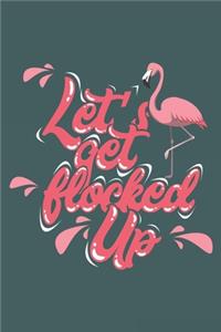 Let's Get Flocked Up