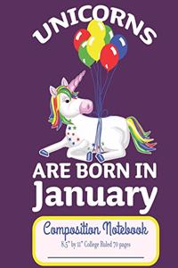 Unicorns Are Born In January Composition Notebook 8.5" by 11" College Ruled 70 pages: Adorable Unicorn Holding A Bouquet Of Birthday Balloons 8.5 x 11 Lined Workbook Letter Size With White Paper