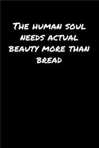 The Human Soul Needs Actual Beauty More Than Bread�