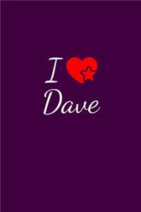 I love Dave