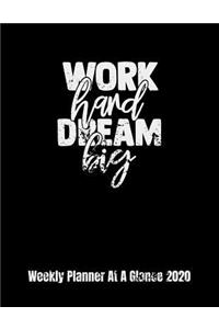 Work Hard Dream Big Weekly Planner At A Glance 2020