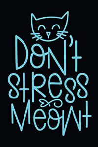 Don't Stress Meowt