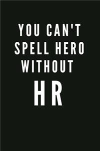 You Can't Spell Hero Without HR