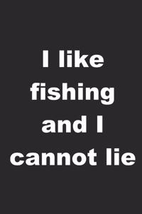 I Like Fishing And I Cannot Lie
