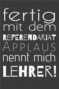 Fertig mit dem Referendariat Applaus nennt mich Lehrer