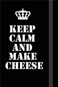 Keep Calm And Make Cheese