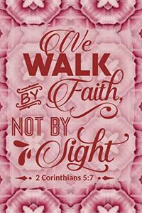 We Walk by Faith and Not by Sight 2 Corinthians 5