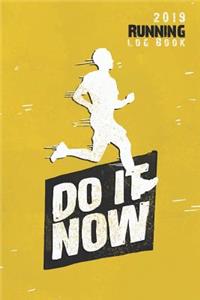 2019 Running Log Book - Do It Now