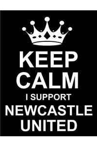 Keep Calm I Support Newcastle United