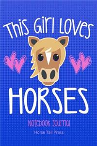 This Girl Loves Horses Notebook Journal