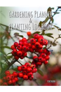 Gardening Planner & Planting Log Book: Firethorn (120 Pages, 8.5 X 11)