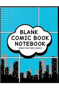 Blank Comic Book Notebook: Comic City Design - Create Your Own Comic Book Strips, Variety of Templates For Comic Book Drawing