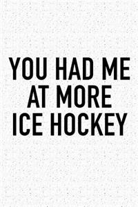 You Had Me At More Ice Hockey