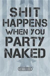Shit Happens When You Party Naked