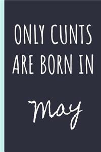 Only cunts are born in May