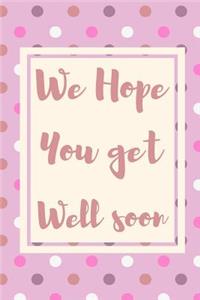 We Hope You Get Well Soon