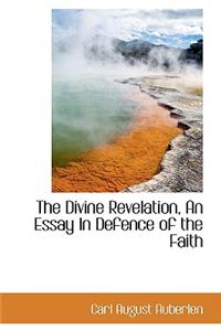 The Divine Revelation, an Essay in Defence of the Faith