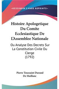 Histoire Apologetique Du Comite Ecclesiastique De L'Assemblee Nationale