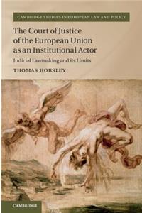 Court of Justice of the European Union as an Institutional Actor