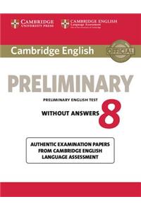 Cambridge English Preliminary 8 Student's Book Without Answers: Authentic Examination Papers from Cambridge English Language Assessment