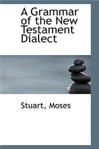 A Grammar of the New Testament Dialect