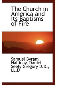 The Church in America and Its Baptisms of Fire