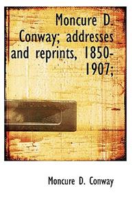 Moncure D. Conway; Addresses and Reprints, 1850-1907;