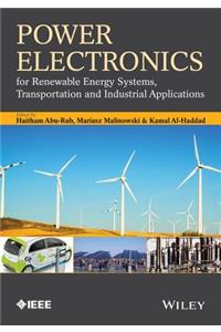 Power Electronics for Renewable Energy Systems, Transportation and Industrial Applications