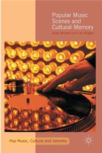 Popular Music Scenes and Cultural Memory