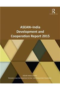 Asean-India Development and Cooperation Report 2015