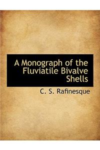 A Monograph of the Fluviatile Bivalve Shells